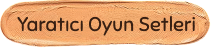 Yaratıcı Oyun Setleri